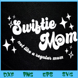 WTM BEESTORE 04 1 Swifty Mom Not Like A Regular Mom, Cool Moms Club Svg, Eps, Png, Dxf, Digital Download