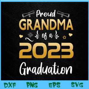 Proud Grandma of a Class of 2023 Graduate Senior Graduation Svg, Eps, Png, Dxf, Digital Download