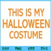 WTM BEESTORE 04 147 This Is My Halloween Costume Svg, Eps, Png, Dxf, Digital Download