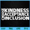 WTM BEESTORE 04 150 Choose Kindness Acceptation Inclusion Unity Day Orange Svg, Eps, Png, Dxf, Digital Download
