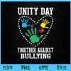 WTM BEESTORE 04 151 Together Against Bullying Orange Anti Bully Unity Day Svg, Eps, Png, Dxf, Digital Download