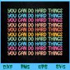 WTM BEESTORE 04 23 Test Day Teacher svg You Can Do Hard Things Svg, Eps, Png, Dxf, Digital Download