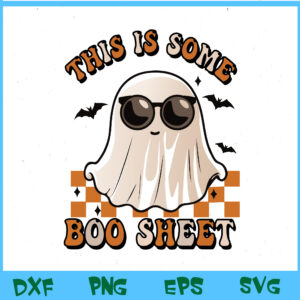 WTM BEESTORE 04 36 This Is Some Boo Sheet Halloween Ghost Funny Svg, Eps, Png, Dxf, Digital Download