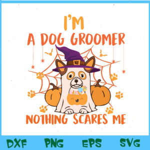WTM BEESTORE 04 42 I'm A Dog Groomer Nothing Scares Me Halloween Ghost Svg, Eps, Png, Dxf, Digital Download