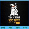 WTM BEESTORE 04 45 This Is Some Boo Sheet Funny Halloween Ghost Svg, Eps, Png, Dxf, Digital Download