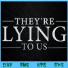 WTM BEESTORE 04 47 They’re lying to us Svg, Eps, Png, Dxf, Digital Download