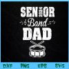 WTM BEESTORE 04 48 Senior Band Dad 2024 Marching Band Class Of 2024 Drum Svg, Eps, Png, Dxf, Digital Download