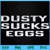 WTM BEESTORE 04 50 Dusty Sucks Eggs Svg, Eps, Png, Dxf, Digital Download