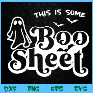 WTM BEESTORE 04 55 This is some boo sheet Halloween Ghost Funny Svg, Eps, Png, Dxf, Digital Download