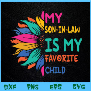 WTM BEESTORE 04 8 My Son In Law Is My Favorite Child Sunflower Svg, Eps, Png, Dxf, Digital Download