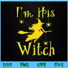 WTM BEESTORE 04 97 Halloween I'm His Witch Matching Funny Costume For Couples Svg, Eps, Png, Dxf, Digital Download