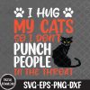 WTMNEW1512 09 22 I hug my cats so I don't punch people in the throat Svg, Eps, Png, Dxf, Digital Download