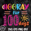 WTMNEW1512 09 28 Happy 100th Day Of School Hooray For 100 Days Teachers Kids Svg, Eps, Png, Dxf, Digital Download