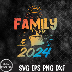 WTMNEW1512 09 33 Family Cruise 2024 Making Memories Family Vacation Trip 2024 Svg, Eps, Png, Dxf, Digital Download