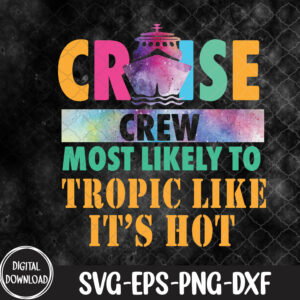 WTMNEW1512 09 56 Tie Dye Cute Cruise Crew Most Likely To Tropic Like It’s Hot Svg, Eps, Png, Dxf, Digital Download