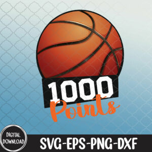 WTMNEW1512 09 10 1000 Points Basketball Scorer High School Basketball Player, Scorer High School svg, Svg, Eps, Png, dxf