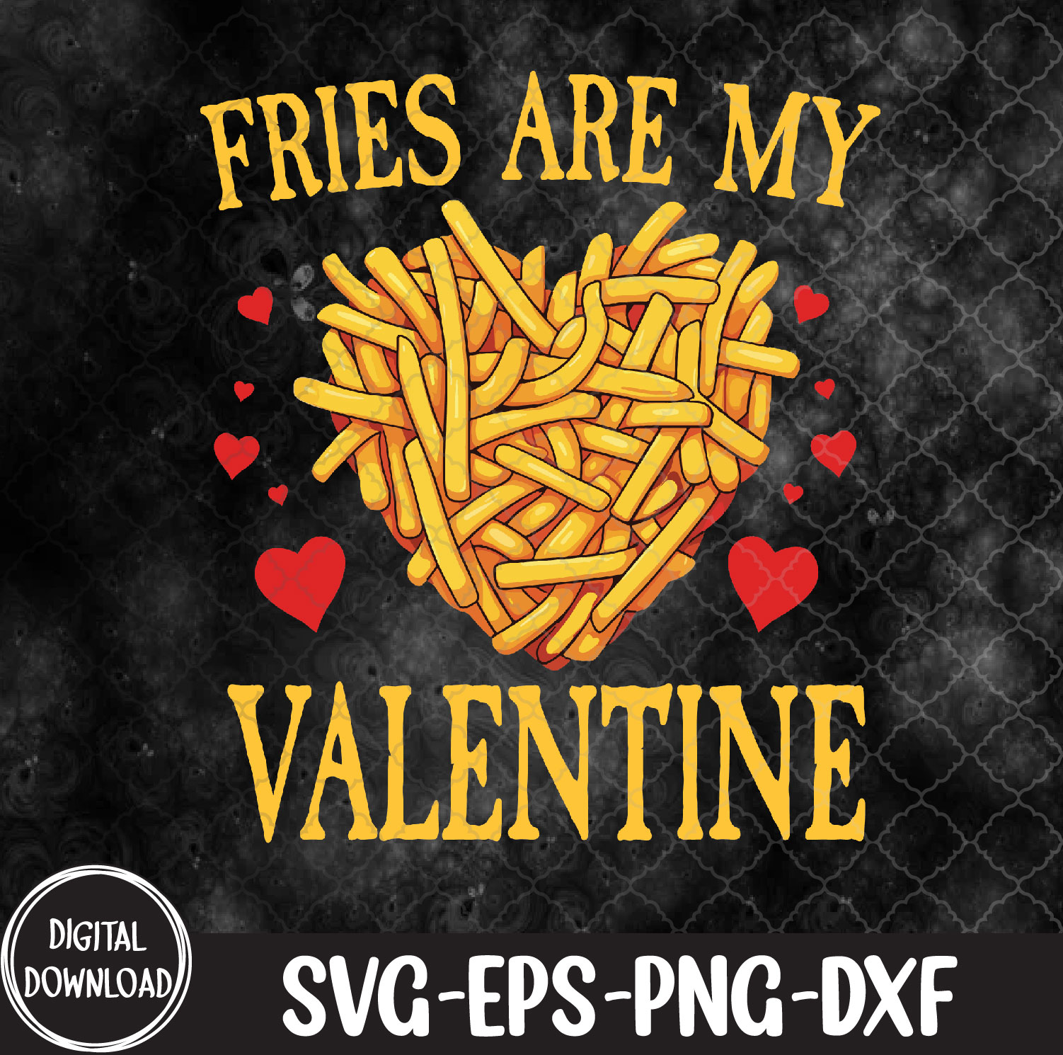 WTMNEW1512 09 12 French Fries are My Valentine Fry Lover Valentines Day svg, Svg, Eps, Png, Dxf