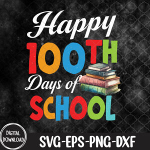 WTMNEW1512 09 13 Happy 100 Days Of School, 100 Days Of School svg, Svg, Eps, Png, Dxf