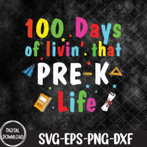 WTMNEW9file 09 11 Living 100 Days Of School Pre K Life, 100 Days Of School svg, Svg, Eps, Png, Dxf