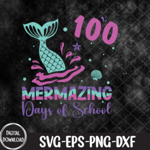 WTMNEW9file 09 13 100 Mermazing Days Mermaid 100th Day Of School, 100th Day Of School svg, Svg, Eps, Png, Dxf
