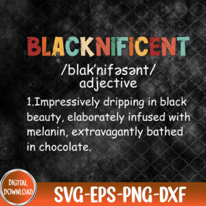 WTMNEW9file 09 136 Blacknificent Definition Proud Black History Month, Black History svg, Svg, Eps, Png, Dxf