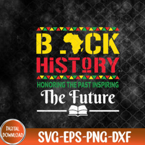 WTMNEW9file 09 148 Black History Month Honoring Past Inspiring Future, Black History Month svg, Svg, Eps, Png, Dxf