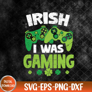 WTMNEW9file 09 153 Irish I Was Gaming Funny Happy St Patrick's Day Video Gamer svg, St Patrick's Day svg, Svg, Eps, Png, Dxf