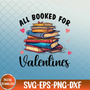 WTMNEW9file 09 159 All Booked For Valentine's Day Bookworm Library Books Heart svg, Valentine's Day svg, Svg, Eps, Png, Dxf