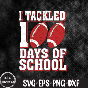 WTMNEW9file 09 16 I Tackled 100 Days Of School Football 100th Day, 100 Days Of School svg, Svg, Eps, Png, Dxf