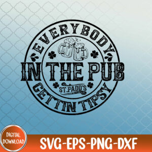 WTMNEW9file 09 162 Everybody in The Pub Gettin Tipsy Svg Png, St.Patricks Day Svg, Shamrock Svg, Pub Party Svg, Fun Drinking Quote Svg, Tipsy Friends Svg Svg, Eps, Png, Dxf