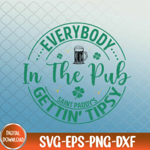WTMNEW9file 09 164 Everybody In The Pub Gettin' Tipsy Svg, Pub Party Svg, Fun Drinking Quote Svg, Tipsy Friends Svg, St Patricks Day Svg, St Paddy's Day svg