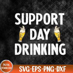 WTMNEW9file 09 176 Support Day Drinking Beer Alcohol St Patricks Day Funny Svg, Eps, Png, Dxf