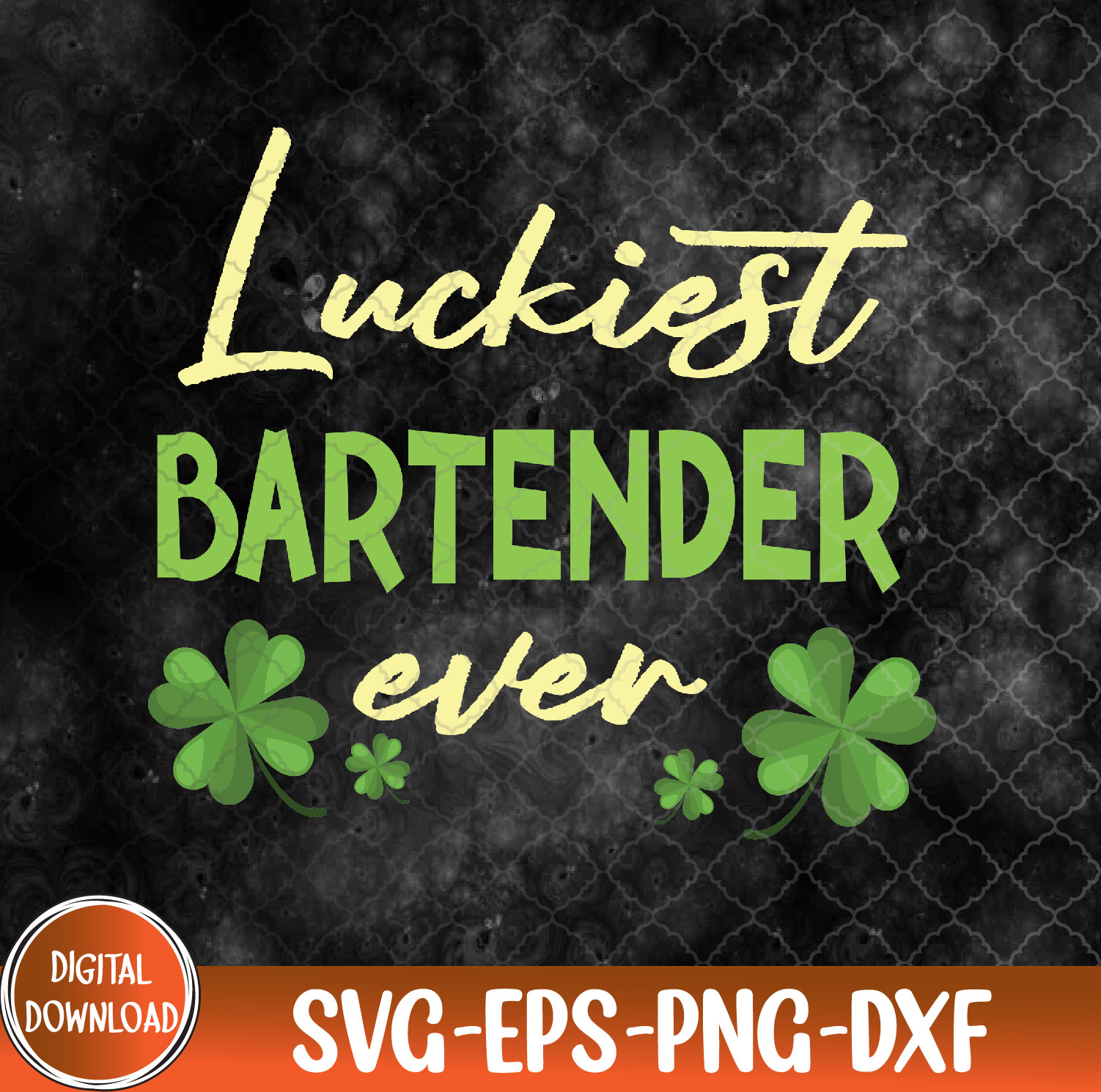 WTMNEW9file 09 192 Luckiest Bartender Ever St. Patrick's Day Themed Shamrock Svg, Eps, Png, Dxf