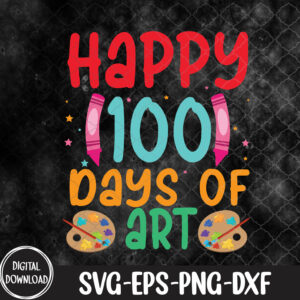 WTMNEW9file 09 25 Happy 100 Days Of Art School, 100th Day of School svg, Svg, Eps, Png, Dxf