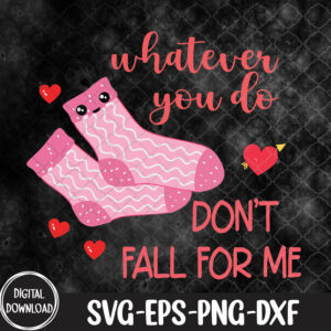 WTMNEW9file 09 29 Valentine Whatever You Do Don't Fall For Me RN PCT CNA Nurse, Svg, Eps, Png, Dxf