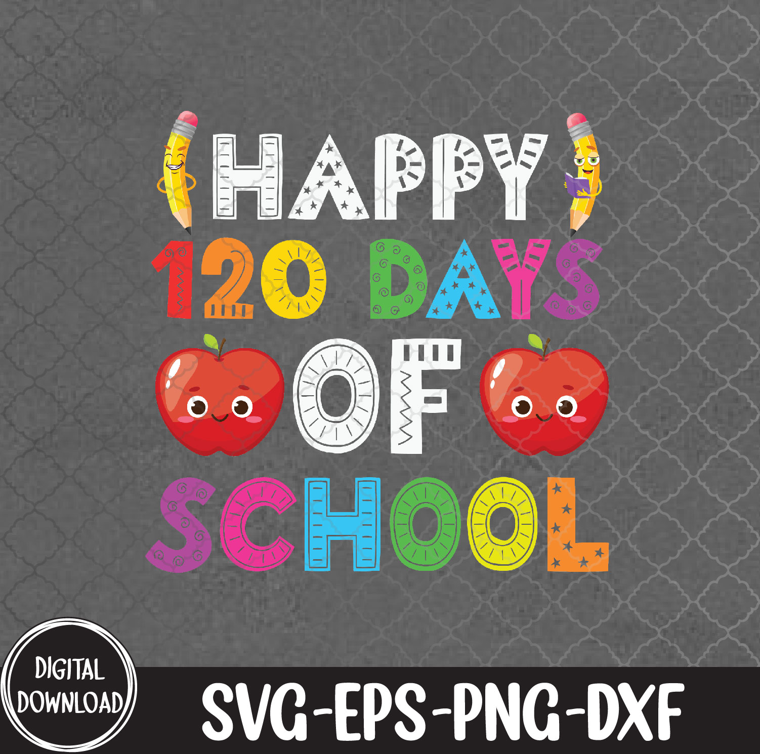WTMNEW9file 09 31 Happy 120 Days Of School, Svg, Eps, Png, Dxf