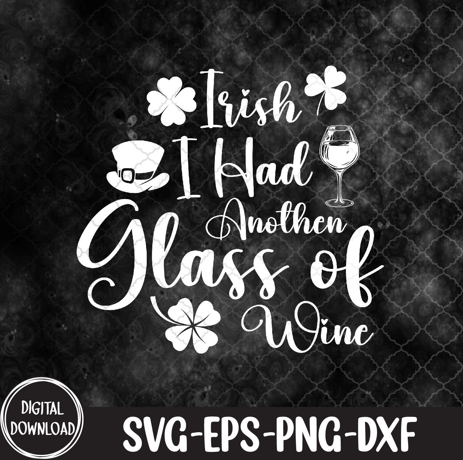 WTMNEW9file 09 48 Irish I Had Another Glass Of Wine St Patrick's Day Drinking, Svg, Eps, Png, Dxf