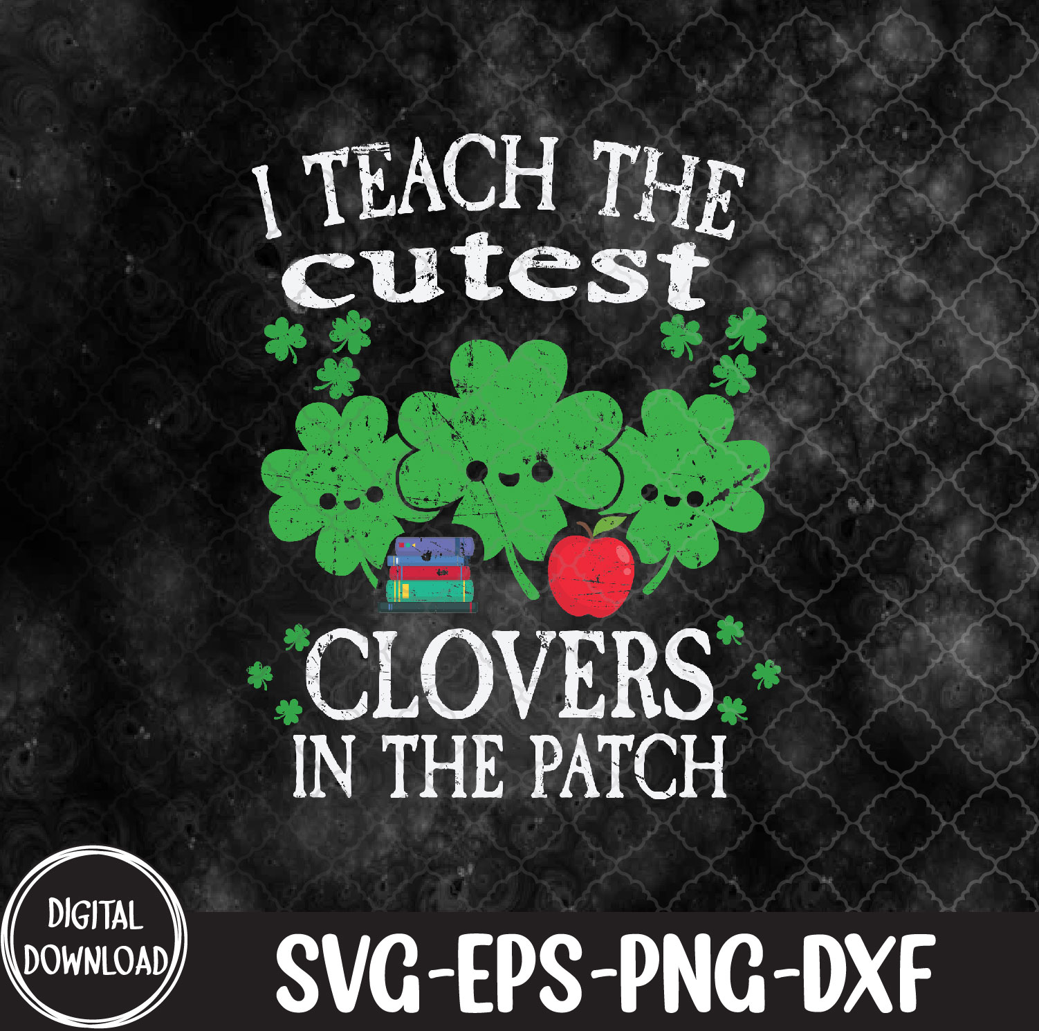 WTMNEW9file 09 53 I Teach The Cutest Clovers In Patch Teacher St Patricks Day St Patricks Day svg