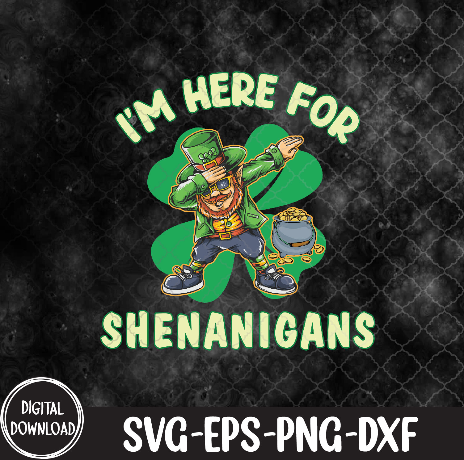 WTMNEW9file 09 66 Im Here For Shenanigans St Patricks Day, Shenanigans svg St Patricks Day svg