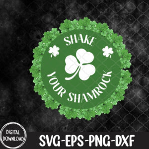 WTMNEW9file 09 80 Shake your Shamrock St Patricks Day png St Pattys Svg, Eps, Png, Dxf