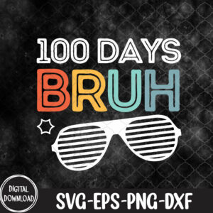 WTMNEW9file 09 90 Bruh 100 Days Of School 100th Day Of School sunglasses, 100 Days Of School svg, Svg, Eps, Png, Dxf