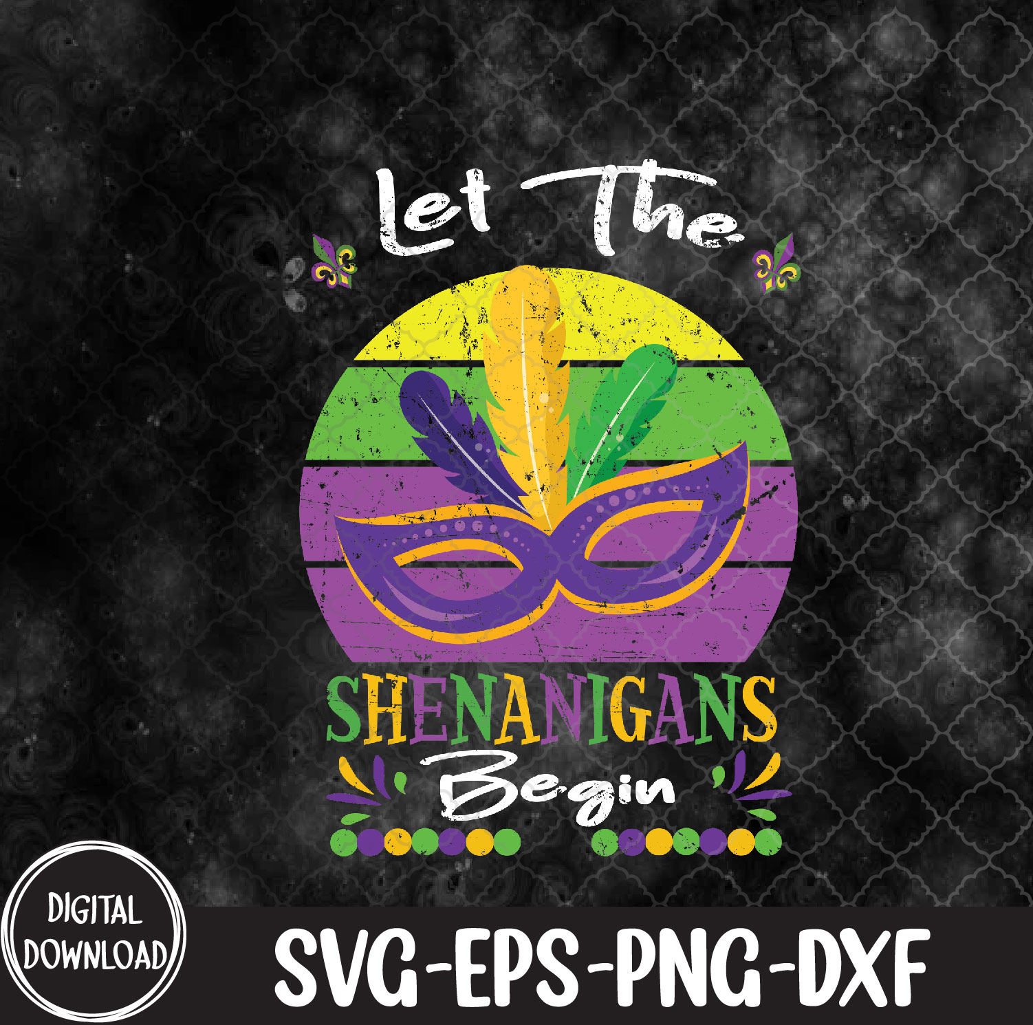 WTMNEW9file 09 94 Mardi Gras Costume Let The Shenanigans Begin Mask, Mardi Gras svg, Shenanigans svg, Svg, Eps, Png, Dxf