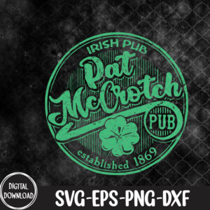 WTMNEW9file 09 96 PAT McCROTCH Irish Pub Funny St Patrick's Day Dirty Adult, St Patrick's Day svg, Svg, Eps, Png, Dxf