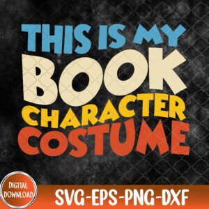 WTMNEW9file 09 10 This Is My Book Character Costume Funny Bookworm Book Groovy Svg, Eps, Png, Dxf