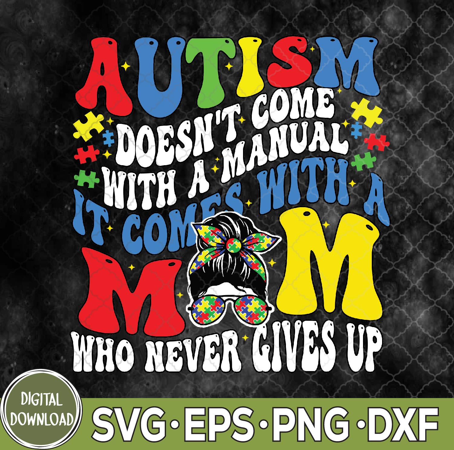 WTMNEW9file 09 101 Autism Doesn't Come With A Manual Autism Awareness Mom Svg, Autism Svg, Autism Mom Svg, Puzzle Svg, Eps, Png, Dxf