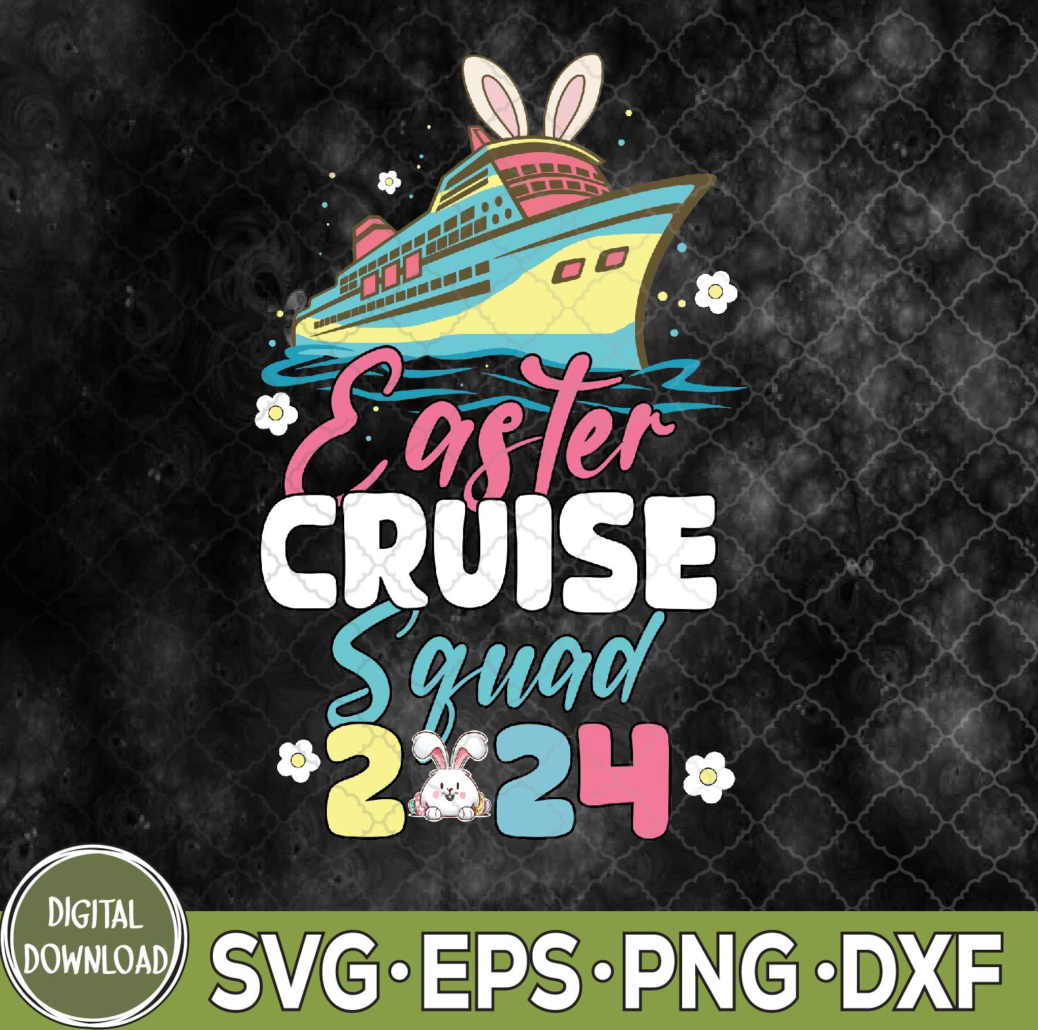 WTMNEW9file 09 102 Cruise Squad 2024 Easter Day Svg, Funny Easter Cruise Svg, Cruise Lover Svg, Easter Svg, Eps, Png, Dxf
