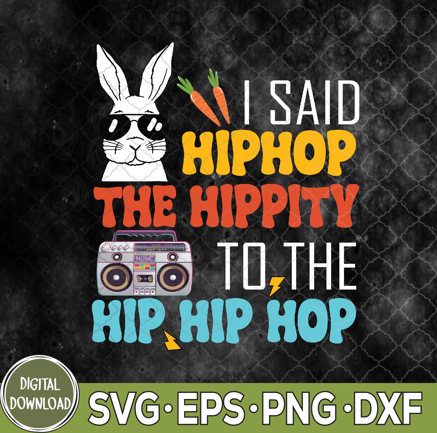 WTMNEW9file 09 104 Hip Hop Hippity Funny Easter Bunny Svg, Hip Hop Lover Svg, Happy Eater Svg, Eps, Png, Dxf