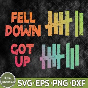 WTMNEW9file 09 122 Fell Down Got Up Motivational Positivity svg, Fell Down svg, Got Up Svg, Eps, Png, Dxf