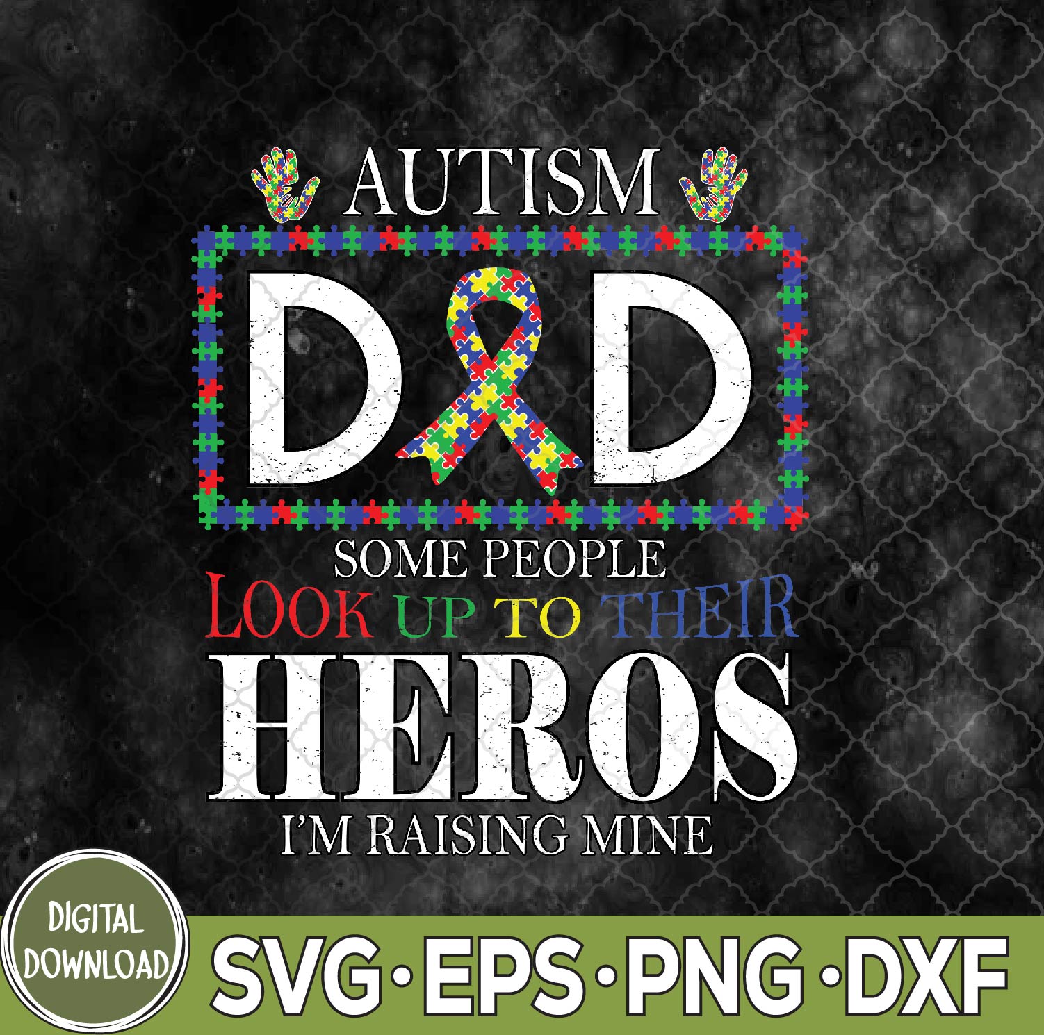 WTMNEW9file 09 127 Autism Dad Some People Look Up To Their Heroes Autism svg, Dad svg, Look Up To svg, Their Heroes svg, Svg, Eps, Png, Dxf