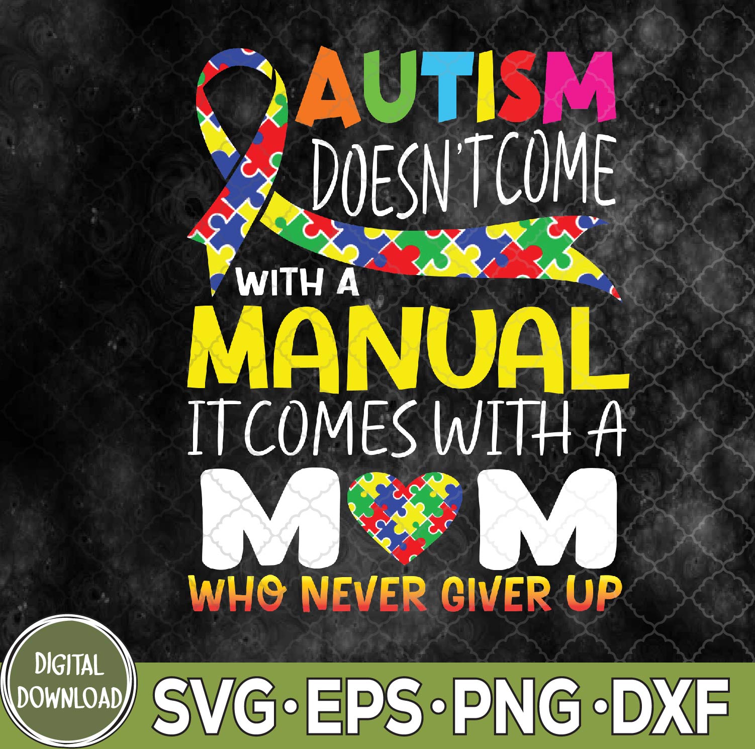 WTMNEW9file 09 134 Autism Awareness Mom Autism Doesn't Come With A Manual svg, Autism Awareness svg, Doesn't Come With A Manual Svg, Eps, Png, Dxf